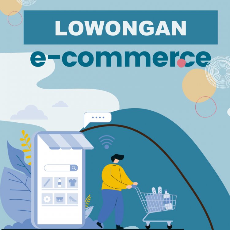 Posisi paling dicari di Lowongan Kerja E-Commerce