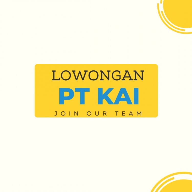 Lowongan Kerja PT KAI Indonesia