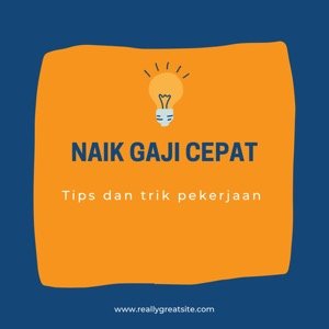 Ingin disukai oleh perusahaan dan naik gaji cepat ? Hal inilah yang harus dilakukan..